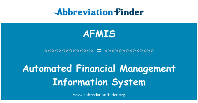 自动化财务管理信息系统英文定义是Automated Financial Management Information System,首字母缩写定义是AFMIS