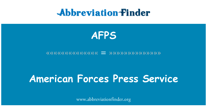 美军新闻服务英文定义是American Forces Press Service,首字母缩写定义是AFPS