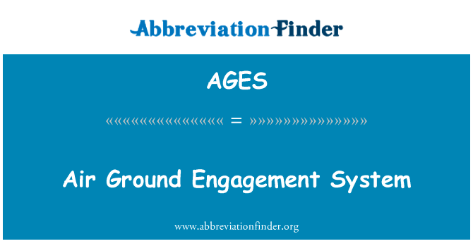 空中地面婚约制度英文定义是Air Ground Engagement System,首字母缩写定义是AGES