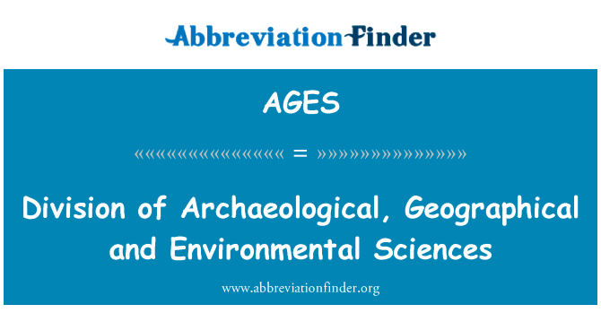 考古、 地理和环境科学部英文定义是Division of Archaeological, Geographical and Environmental Sciences,首字母缩写定义是AGES