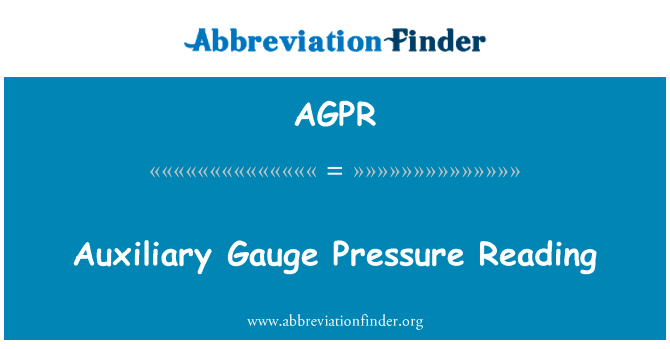 辅助测量压力读英文定义是Auxiliary Gauge Pressure Reading,首字母缩写定义是AGPR