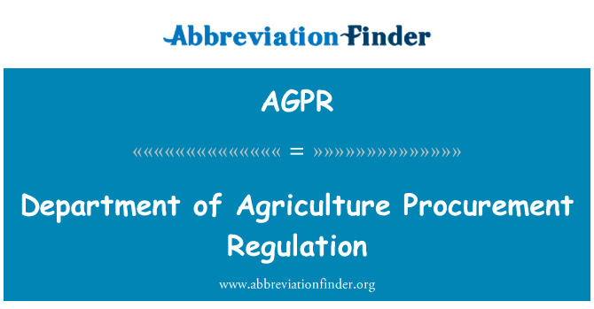 农业部门采购监管英文定义是Department of Agriculture Procurement Regulation,首字母缩写定义是AGPR