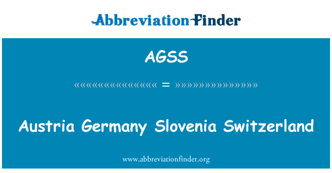 奥地利德国斯洛文尼亚瑞士英文定义是Austria Germany Slovenia Switzerland,首字母缩写定义是AGSS
