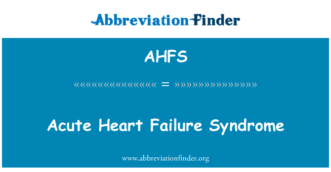 Acute Heart Failure Syndrome的定义