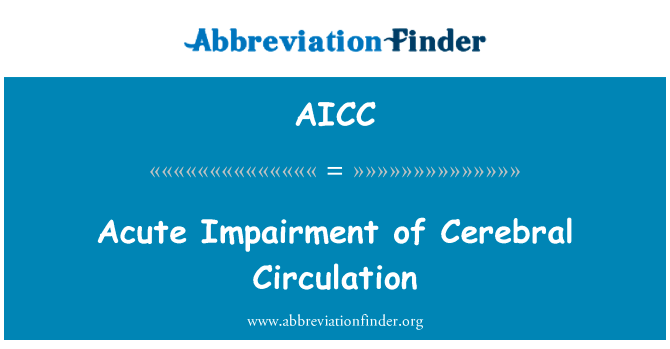 急性损伤的脑循环英文定义是Acute Impairment of Cerebral Circulation,首字母缩写定义是AICC