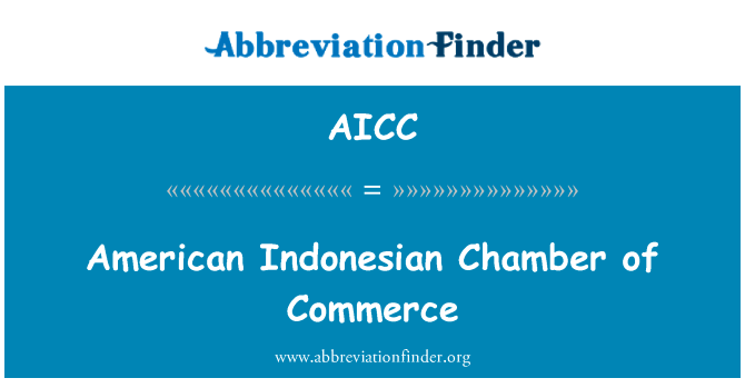 美国印尼商会英文定义是American Indonesian Chamber of Commerce,首字母缩写定义是AICC