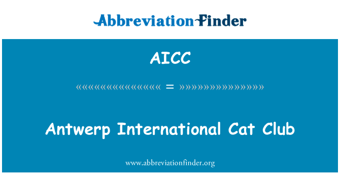 安特卫普国际猫俱乐部英文定义是Antwerp International Cat Club,首字母缩写定义是AICC