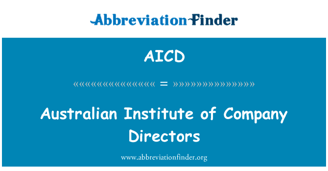 澳大利亚公司董事协会英文定义是Australian Institute of Company Directors,首字母缩写定义是AICD