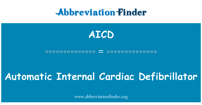 自动内部心脏除颤器英文定义是Automatic Internal Cardiac Defibrillator,首字母缩写定义是AICD