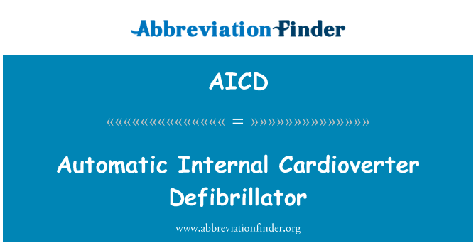 内部自动复律除颤器英文定义是Automatic Internal Cardioverter Defibrillator,首字母缩写定义是AICD