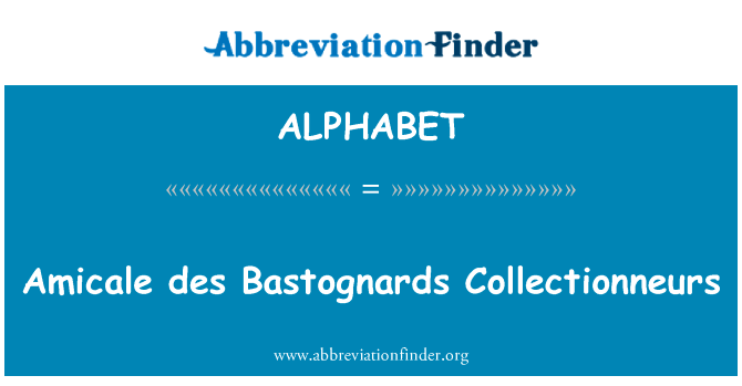 Amicale des Bastognards Collectionneurs的定义