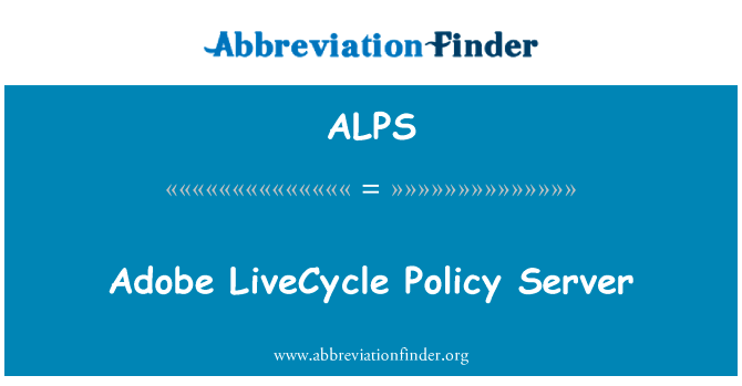 Adobe LiveCycle 策略服务器英文定义是Adobe LiveCycle Policy Server,首字母缩写定义是ALPS