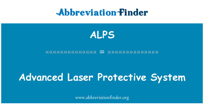先进的激光防护系统英文定义是Advanced Laser Protective System,首字母缩写定义是ALPS