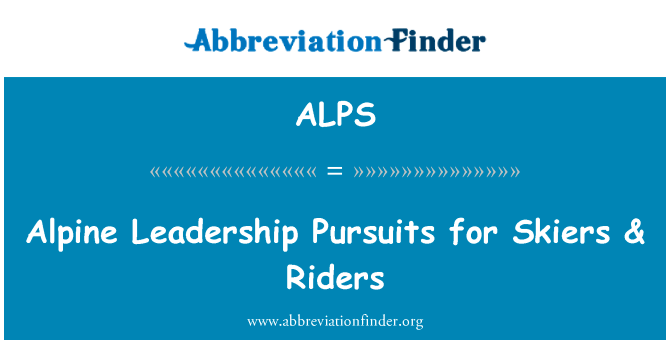 高山领导追求的滑雪者 & 车手英文定义是Alpine Leadership Pursuits for Skiers & Riders,首字母缩写定义是ALPS