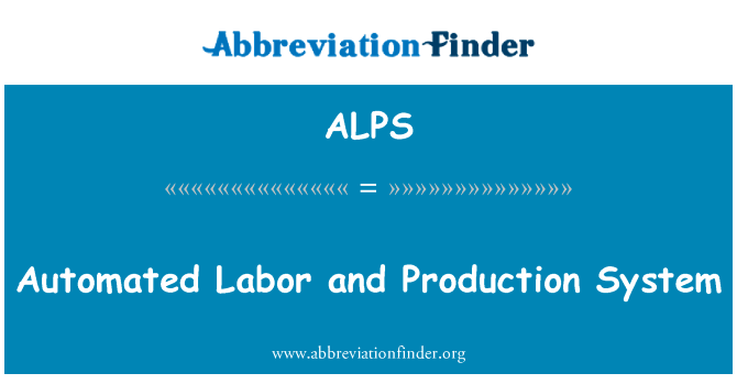自动化的劳动和生产系统英文定义是Automated Labor and Production System,首字母缩写定义是ALPS