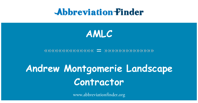 安德鲁 · 蒙哥马利景观承包商英文定义是Andrew Montgomerie Landscape Contractor,首字母缩写定义是AMLC