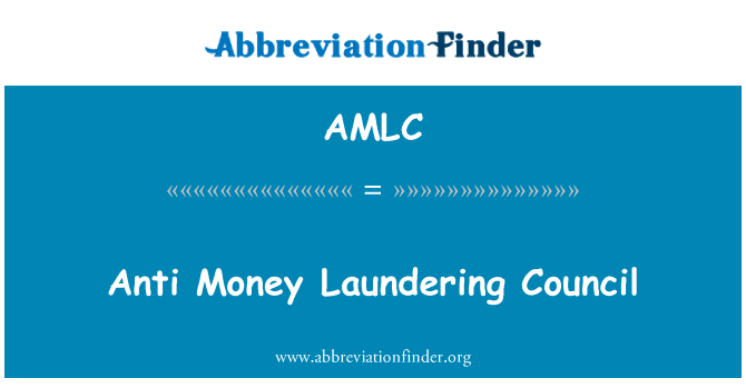 反洗钱局的钱英文定义是Anti Money Laundering Council,首字母缩写定义是AMLC