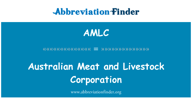 澳大利亚肉类和牲畜公司英文定义是Australian Meat and Livestock Corporation,首字母缩写定义是AMLC