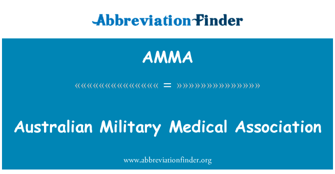 澳大利亚军事医学协会英文定义是Australian Military Medical Association,首字母缩写定义是AMMA