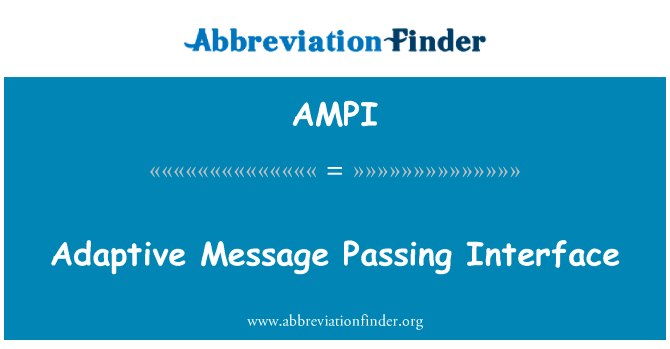 自适应的消息传递接口英文定义是Adaptive Message Passing Interface,首字母缩写定义是AMPI