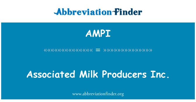 关联的牛奶生产商公司英文定义是Associated Milk Producers Inc.,首字母缩写定义是AMPI