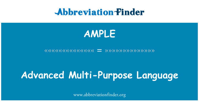 先进的多用途语言英文定义是Advanced Multi-Purpose Language,首字母缩写定义是AMPLE