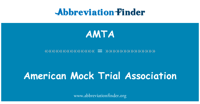 美国模拟审讯协会英文定义是American Mock Trial Association,首字母缩写定义是AMTA