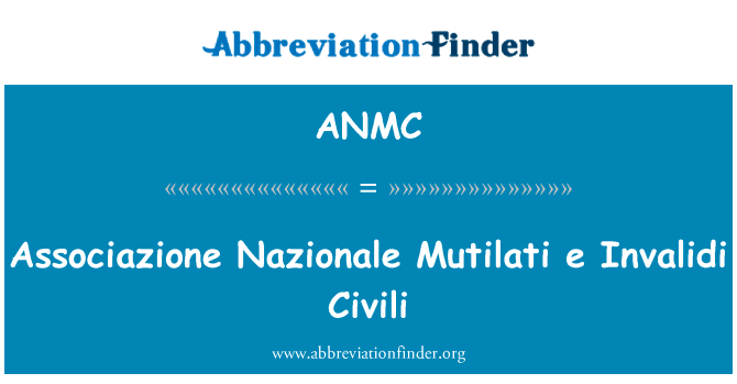 体育国家队 Mutilati e Invalidi Civili英文定义是Associazione Nazionale Mutilati e Invalidi Civili,首字母缩写定义是ANMC