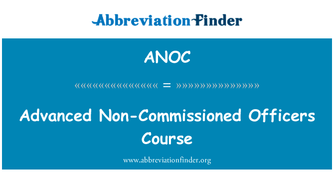 Advanced Non-Commissioned Officers Course的定义