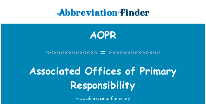 Associated Offices of Primary Responsibility的定义