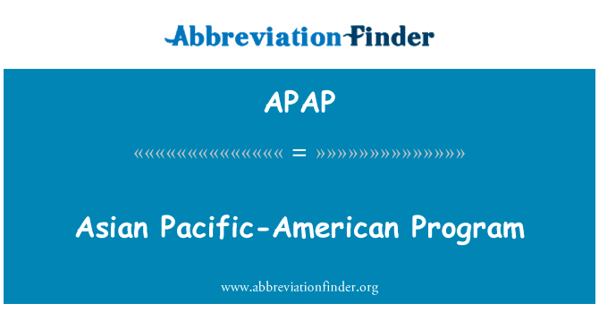 亚洲太平洋美国程序英文定义是Asian Pacific-American Program,首字母缩写定义是APAP