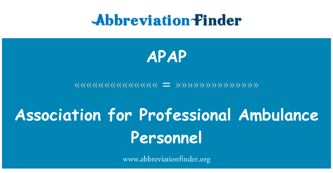 专业救护人员协会英文定义是Association for Professional Ambulance Personnel,首字母缩写定义是APAP