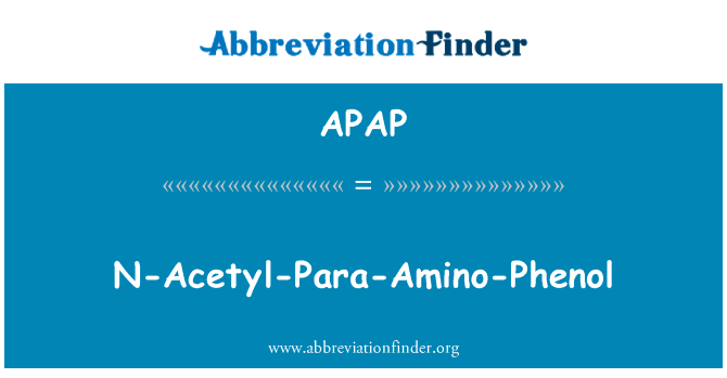 -N-乙酰基-段-氨基苯酚英文定义是N-Acetyl-Para-Amino-Phenol,首字母缩写定义是APAP