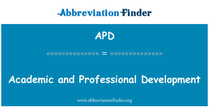 学术和专业发展英文定义是Academic and Professional Development,首字母缩写定义是APD