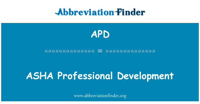 阿莎专业发展英文定义是ASHA Professional Development,首字母缩写定义是APD