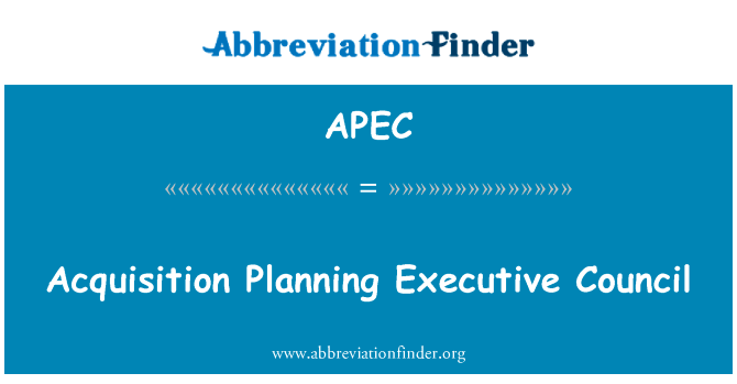 采集规划行政局英文定义是Acquisition Planning Executive Council,首字母缩写定义是APEC