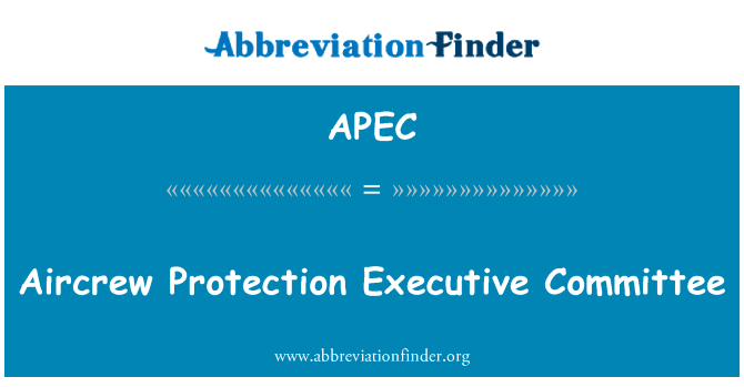 空勤人员保护行政委员会英文定义是Aircrew Protection Executive Committee,首字母缩写定义是APEC