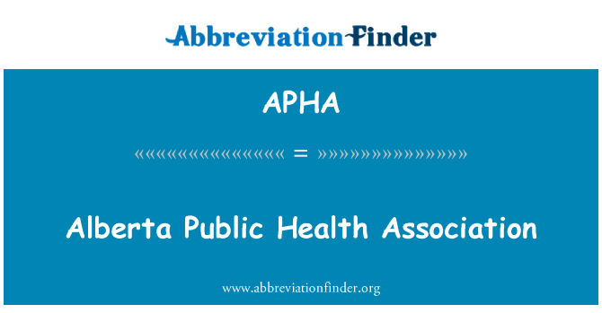 艾伯塔省公共卫生协会英文定义是Alberta Public Health Association,首字母缩写定义是APHA