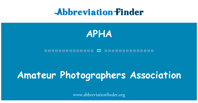 业余摄影师协会英文定义是Amateur Photographers Association,首字母缩写定义是APHA