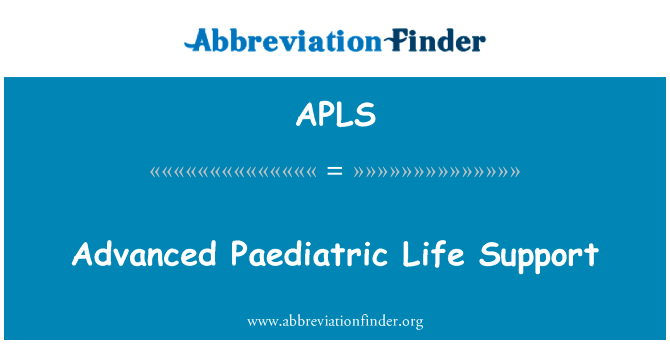 儿科高级的生命支持英文定义是Advanced Paediatric Life Support,首字母缩写定义是APLS