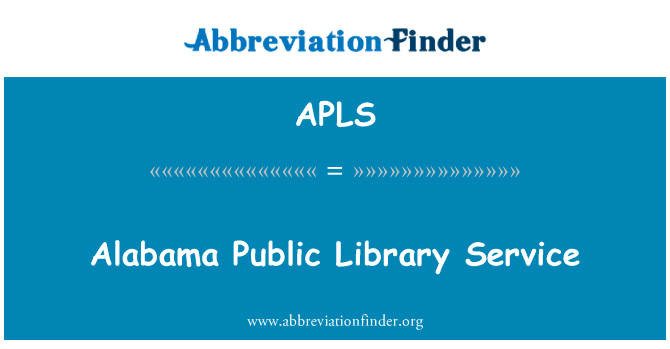 阿拉巴马州公立图书馆服务英文定义是Alabama Public Library Service,首字母缩写定义是APLS