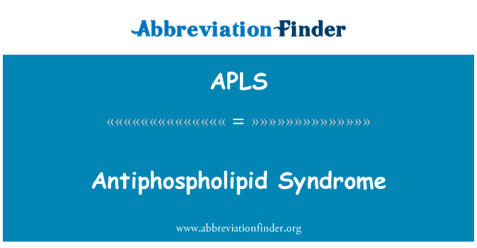 抗磷脂综合征英文定义是Antiphospholipid Syndrome,首字母缩写定义是APLS