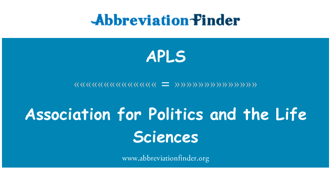 政治和生命科学协会英文定义是Association for Politics and the Life Sciences,首字母缩写定义是APLS
