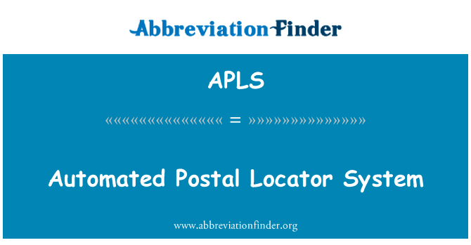 自动化邮政定位系统英文定义是Automated Postal Locator System,首字母缩写定义是APLS