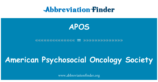 美国社会心理肿瘤协会英文定义是American Psychosocial Oncology Society,首字母缩写定义是APOS