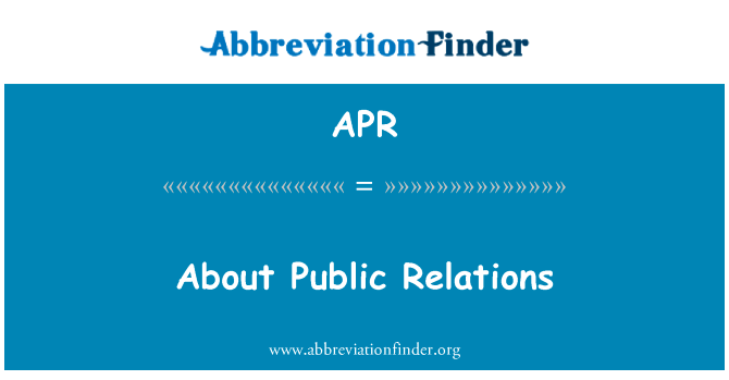 关于公共关系英文定义是About Public Relations,首字母缩写定义是APR