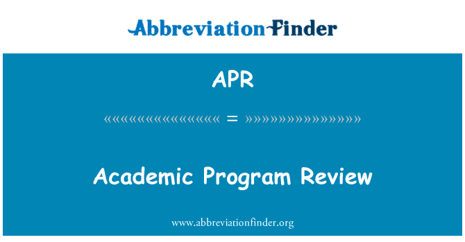 学术程序审查英文定义是Academic Program Review,首字母缩写定义是APR