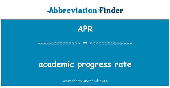 学术进步率英文定义是academic progress rate,首字母缩写定义是APR