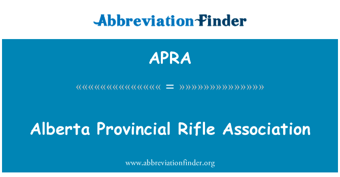 艾伯塔省步枪协会英文定义是Alberta Provincial Rifle Association,首字母缩写定义是APRA