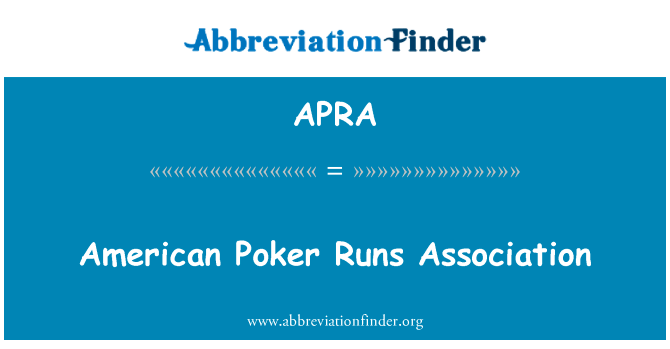 美国扑克跑协会英文定义是American Poker Runs Association,首字母缩写定义是APRA